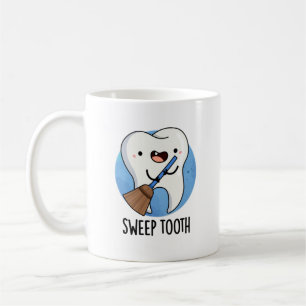 Sweep Tooth Funny Dental Pun  Coffee Mug