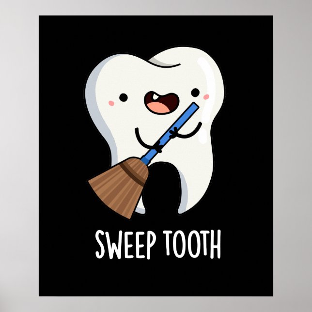 Sweep Tooth Funny Dental Pun Dark BG Poster (Front)