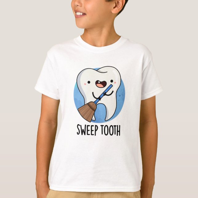 Sweep Tooth Funny Dental Pun  T-Shirt (Front)