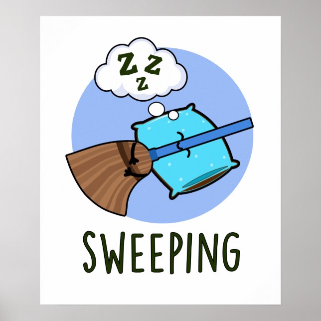 Sweeping Funny Sleeping Broom Pun  Poster (Front)