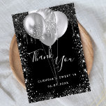 Sweet 16 black silver glitter balloons thank you card<br><div class="desc">A thank you card for a Sweet 16, 16th birthday. A chic black background colour. With faux silver glitter drips, paint dripping look and balloons. On front large hand lettered script and the text: Thank You, your text, title and a date. Back: Personalise and add your thank you note and...</div>