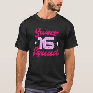 Sweet 16 Squad, Sixn 16Th Birthday, 16 Years Old P T-Shirt