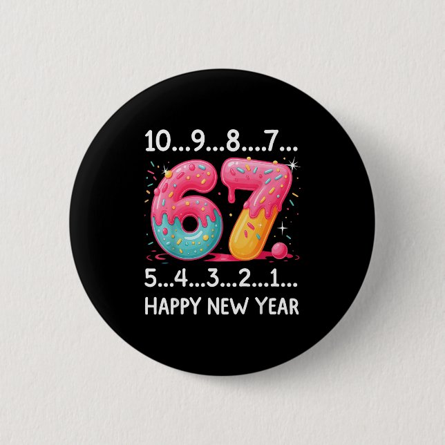 Sweet 67 New Year Countdown 2026 Funny Happy New Y 6 Cm Round Badge (Front)