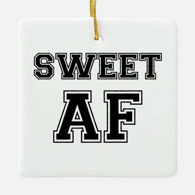 SWEET AF CERAMIC ORNAMENT (Front)