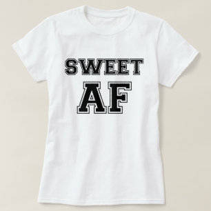 SWEET AF T-Shirt