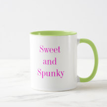 Sweet And Spunky Cute Sassy Fun and Funny Saying