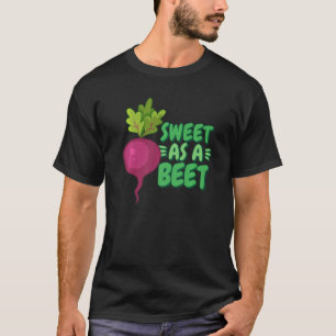 Sweet As A Beet Healthy Beet Healthy Beetroot T-Shirt
