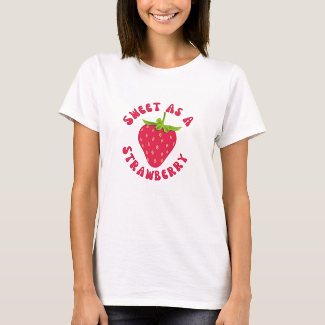 Sweet As A Strawberry T-Shirt (Front)