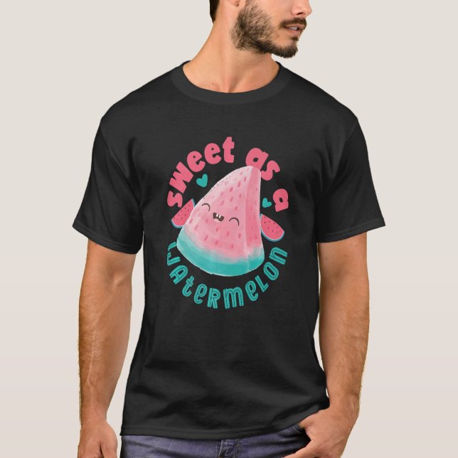 Sweet As A Watermelon   T-Shirt (Front)