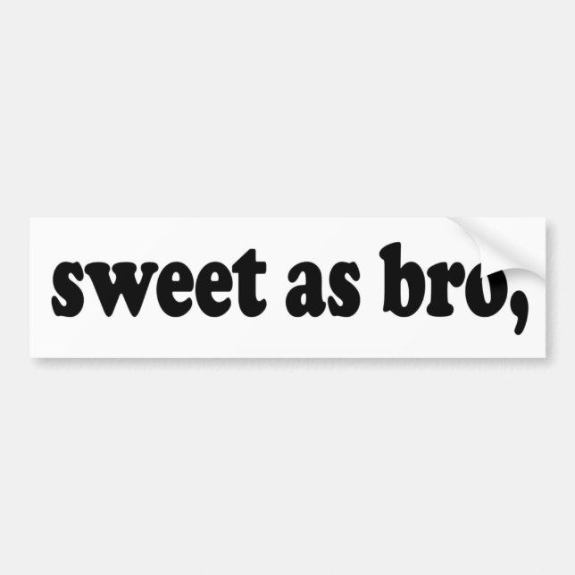 sweet as bro, funny Kiwi (New Zealand) saying Bumper Sticker (Front)
