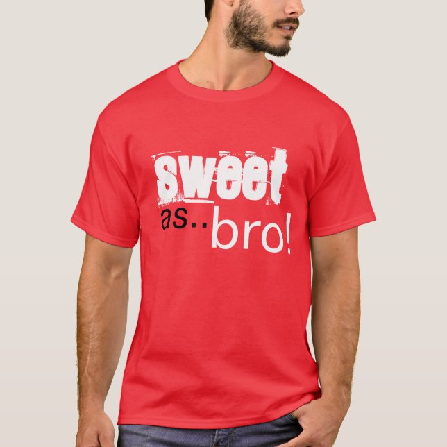 Sweet as bro T-Shirt (Front)