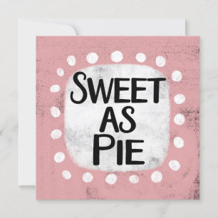 Sweet As Pie Greeting Card