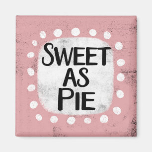 Sweet As Pie Refrigerator Magnet