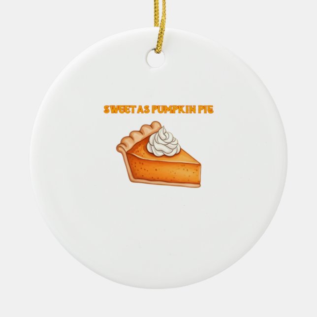 Sweet as Pumpkin Pie � Fall Thanksgiving Dessert D Ceramic Tree Decoration (Front)