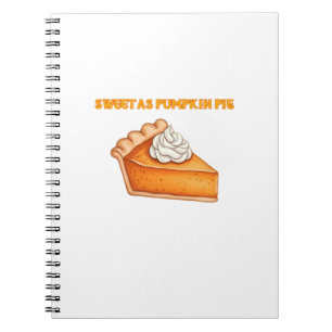 Sweet as Pumpkin Pie � Fall Thanksgiving Dessert D Notebook