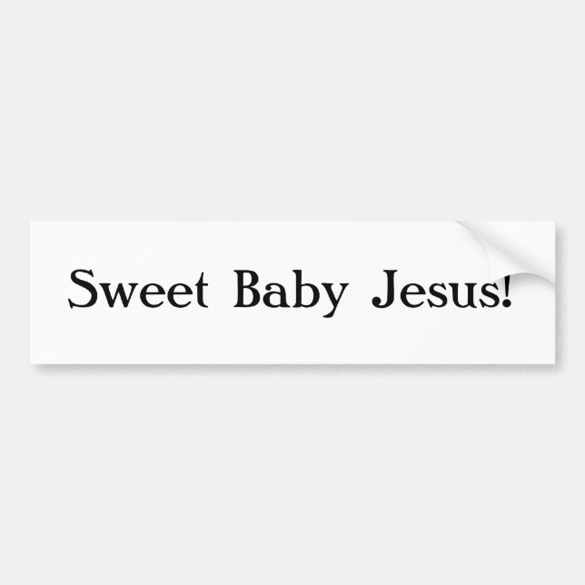 Sweet Baby Jesus Bumper Sticker (Front)