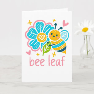 Sweet "Bee Leaf"  Believe Pun Inspirational Floral Card