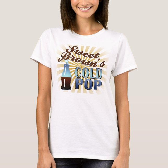 Sweet Brown's Cold Pop T-Shirt (Front)