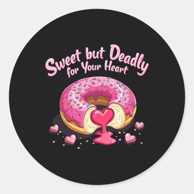 Sweet But Deadly Funny Romantic Valentine Doughnut Classic Round Sticker (Front)