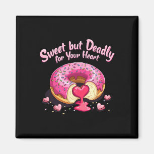 Sweet But Deadly Funny Romantic Valentine Doughnut Magnet