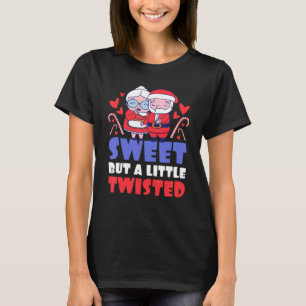 Sweet But Little Twisted With A Santa Claus For Xm T-Shirt