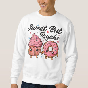 Sweet But Psycho Kawaii Cupcake Doughnut Sweatshirt