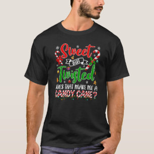 Sweet But Twisted Does That Make Me A Candy Cane C T-Shirt