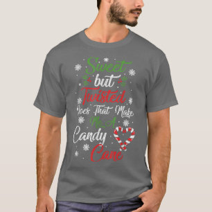 Sweet But Twisted Does That Make Me A Candy Cane C T-Shirt