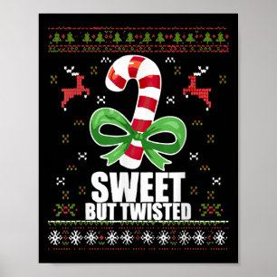 Sweet But Twisted Funny Candy Cane Ugly Christmas  Poster