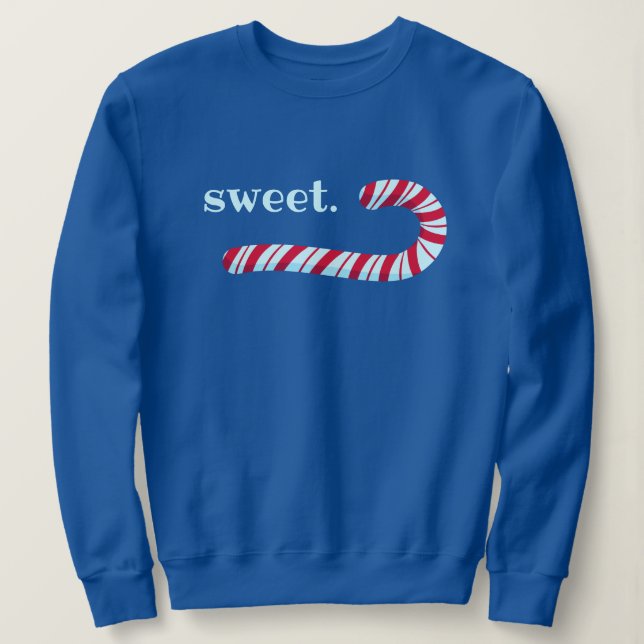 "Sweet." Candy Cane Christmas Sweatshirt (Design Front)