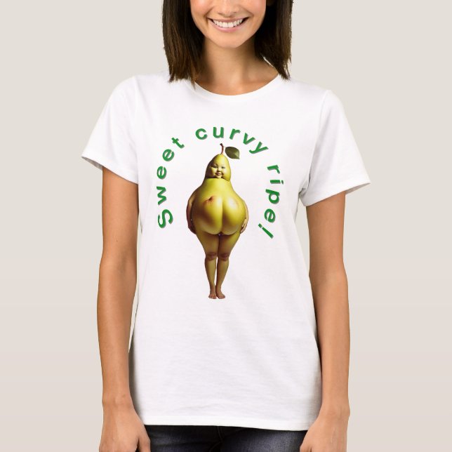 Sweet, curvy, and ripe! T-Shirt (Front)