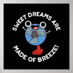 Sweet Dreams Are Made of Breeze Fan Pun Dark BG Poster