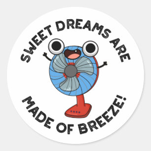 Sweet Dreams Are Made of Breeze Funny Fan Pun  Classic Round Sticker