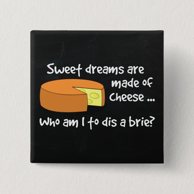 Sweet Dreams are Made of Cheese 15 Cm Square Badge (Front)