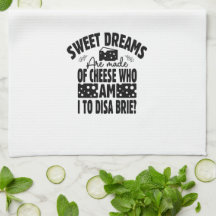 Sweet dreams are made of cheese Brie Towel
