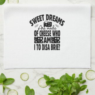 Sweet dreams are made of cheese Brie Towel
