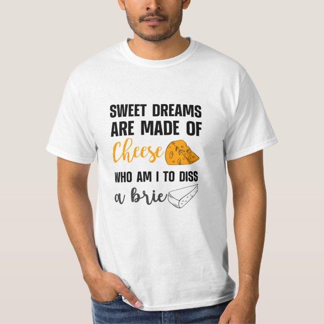 Sweet Dreams Are Made Of Cheese Dis A Brie T-Shirt (Front)