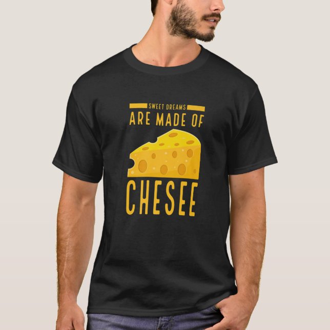 Sweet Dreams Are Made Of Cheese Funny Food Humour T-Shirt (Front)