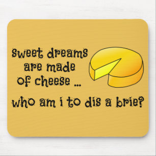 Sweet Dreams are Made of Cheese Mouse Mat
