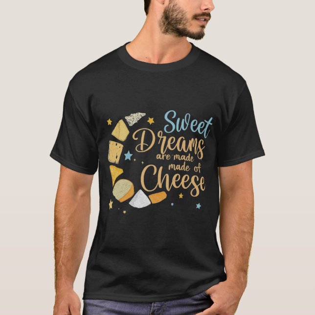 Sweet Dreams Are Made of Cheese T-Shirt (Front)
