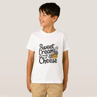 Sweet Dreams Are Made of Cheese  T-Shirt