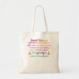 Sweet Dreams Are Made Of Cheese Who Am I To Diss A Tote Bag