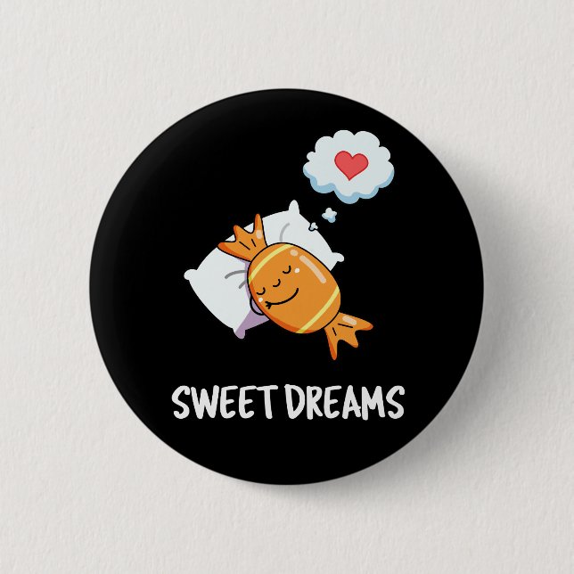 Sweet Dreams Funny Candy Pun Dark BG 6 Cm Round Badge (Front)