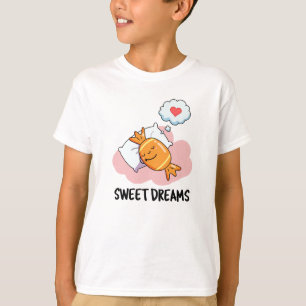 Sweet Dreams Funny Candy Pun T-Shirt