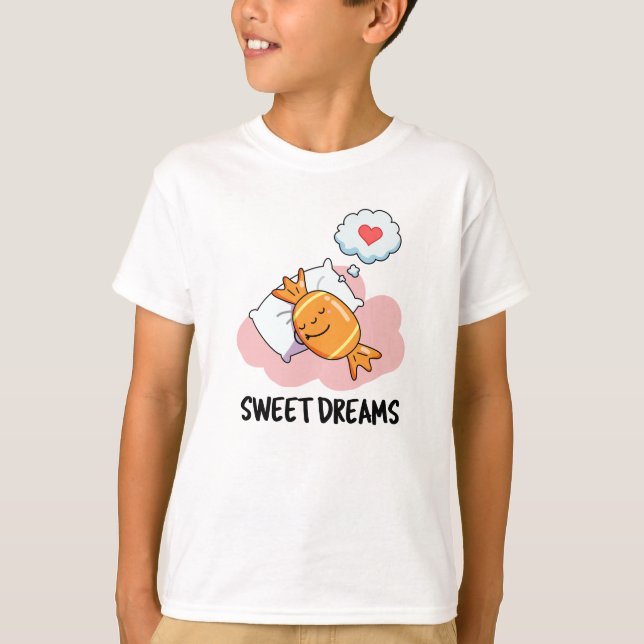 Sweet Dreams Funny Candy Pun  T-Shirt (Front)