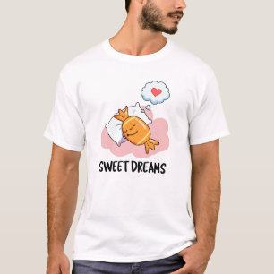 Sweet Dreams Funny Candy Pun T-Shirt