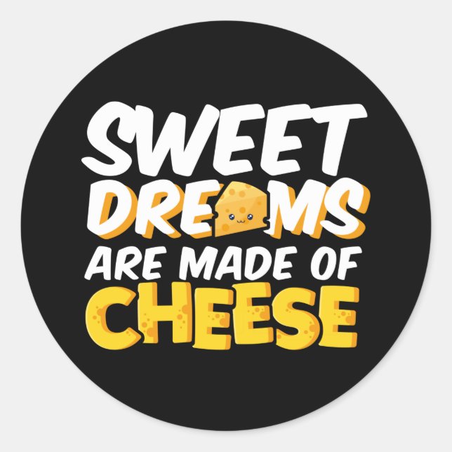 Sweet Dreams Made of Cheese Funny Cheese Lover Pun Classic Round Sticker (Front)