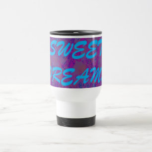 SWEET DREAMS TRAVEL MUG