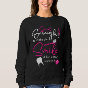Sweet Enough To Make You Smile Dental Hygienist Sweatshirt