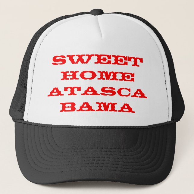 Sweet Home Atascabama Trucker Hat (Front)